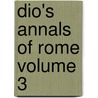 Dio's Annals of Rome Volume 3 door Cassius Dio Cocceianus