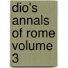 Dio's Annals of Rome Volume 3 by Cassius Dio Cocceianus