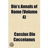 Dio's Annals of Rome Volume 4 by Cassius Dio Cocceianus