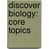 Discover Biology: Core Topics door Michael Cain
