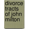 Divorce Tracts of John Milton door W. Scott Howard