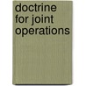 Doctrine for Joint Operations door United States Joint Chiefs of Staff