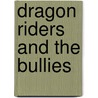 Dragon Riders and the Bullies door Tina Jenne Bohannon