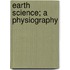 Earth Science; A Physiography