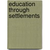 Education Through Settlements door Arnold James Freeman