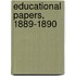 Educational Papers, 1889-1890