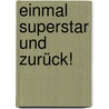Einmal Superstar und zurück! door Florian Buschendorff