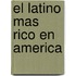 El Latino Mas Rico En America