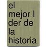 El Mejor L Der de La Historia door Lucas Leys