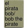 El Pirata Bob/ Bob the Pirate door Kathryn Laskyl