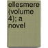 Ellesmere (Volume 4); A Novel