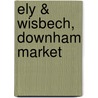 Ely & Wisbech, Downham Market by Ordnance Survey