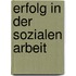 Erfolg in der Sozialen Arbeit