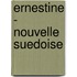 Ernestine - Nouvelle Suedoise