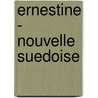 Ernestine - Nouvelle Suedoise door The Marquis de Sade