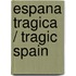 Espana Tragica / Tragic Spain