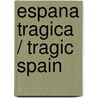 Espana Tragica / Tragic Spain by Benito Pérez Galdós