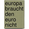 Europa braucht den Euro nicht door Thilo Sarrazin