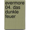 Evermore 04. Das dunkle Feuer door Alyson Noël