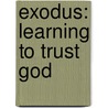 Exodus: Learning To Trust God by James Reapsome