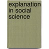 Explanation in Social Science door Robert Brown