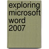 Exploring Microsoft Word 2007 door Robert T. Grauer