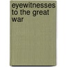 Eyewitnesses to the Great War door Libby Klekowski