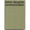 Father-Daughter Communication by Punyanunt-Carter Narissra