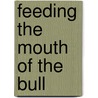 Feeding the Mouth of the Bull door Mark Seifert