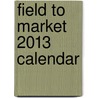 Field to Market 2013 Calendar door Sherri Buck Baldwin