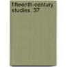 Fifteenth-Century Studies. 37 door Barbara I. Ed Gusick