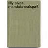 Filly Elves. Mandala-Malspaß by Judith Hüller