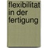 Flexibilitat in Der Fertigung