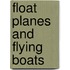 Float Planes and Flying Boats