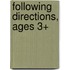 Following Directions, Ages 3+