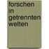 Forschen in getrennten Welten