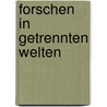 Forschen in getrennten Welten by Alexander Wendtland