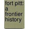 Fort Pitt: A Frontier History door Brady J. Crytzer