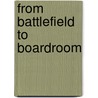 From Battlefield to Boardroom door Ivan Yardley