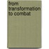 From Transformation to Combat