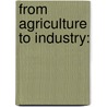 From agriculture to industry: by Debora Alcida Nabarlatz
