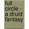 Full Circle - A Druid Fantasy door Anwen Edwards