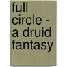 Full Circle - A Druid Fantasy by Anwen Edwards