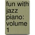 Fun with Jazz Piano: Volume 1