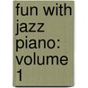 Fun with Jazz Piano: Volume 1 door Mike Schoenmehl