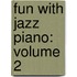 Fun with Jazz Piano: Volume 2