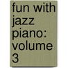 Fun with Jazz Piano: Volume 3 door Mike Schoenmehl