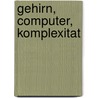 Gehirn, Computer, Komplexitat door Klaus Mainzer