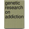 Genetic Research on Addiction door Audrey Chapman