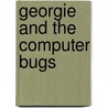 Georgie And The Computer Bugs door Julia Jarman